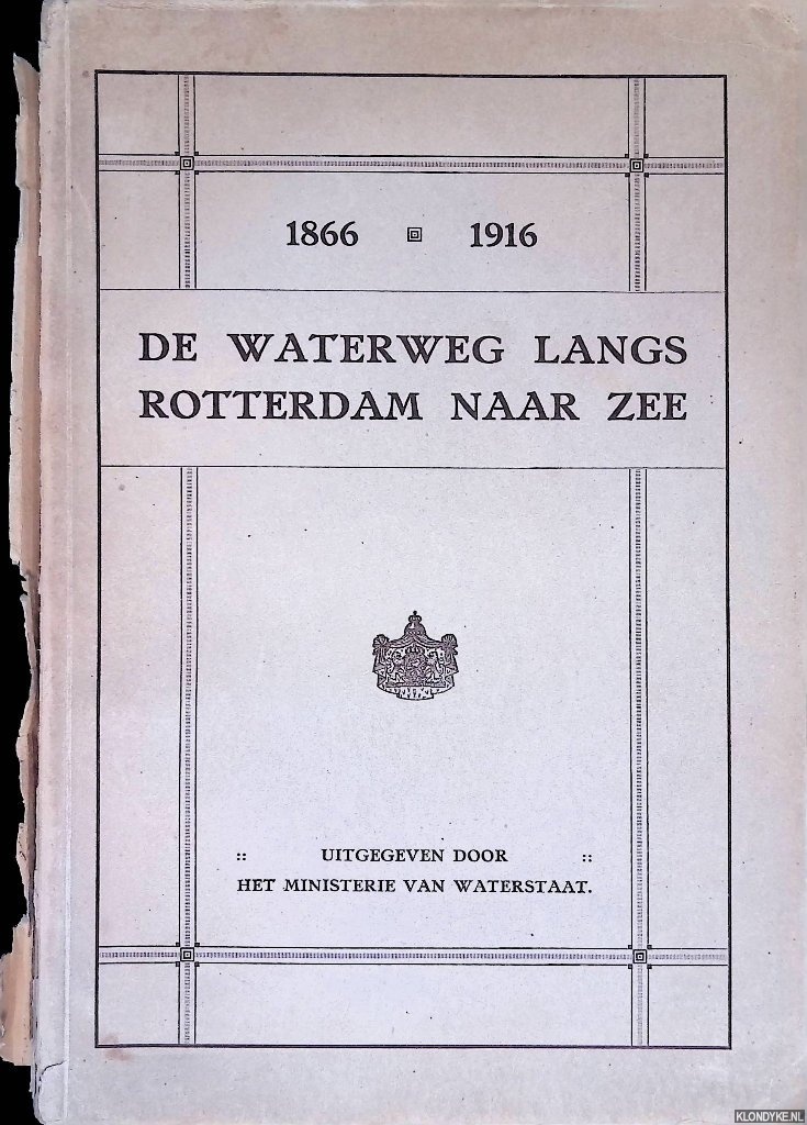 Groot, A.T. de & A.B. Marinkelle - De waterweg langs Rotterdam naar zee 1866-1916
