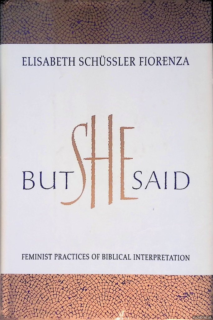 Fiorenza, Elisabeth Schussler - But She Said : Feminist Practices of Biblical Interpretation