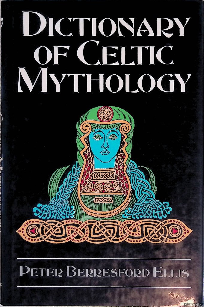 Ellis, Peter Berresford - Dictionary of Celtic Mythology