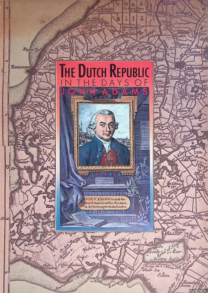 Leeuwen, Tom van - The Dutch Republic in the days of John Adams 1775-1795