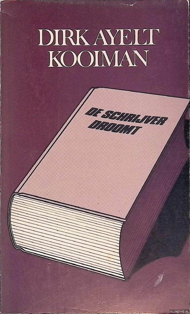 Kooiman, Dirk Ayelt - De schrijver droomt: drie verhalen