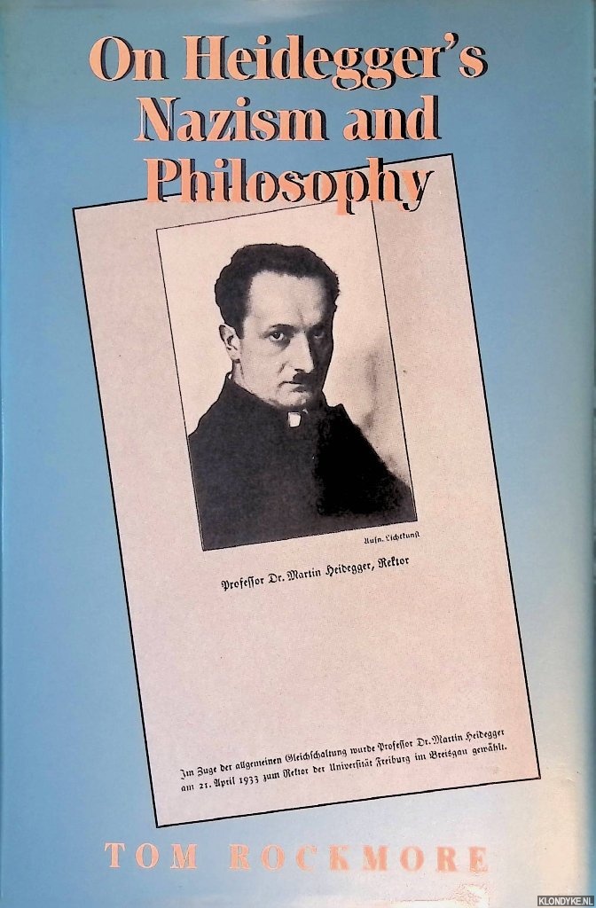 Rockmore, Tom - On Heidegger's Nazism and Philosophy