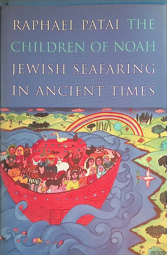 Patai, Raphael - The Children of Noah: Jewish Seafaring in Ancient Times