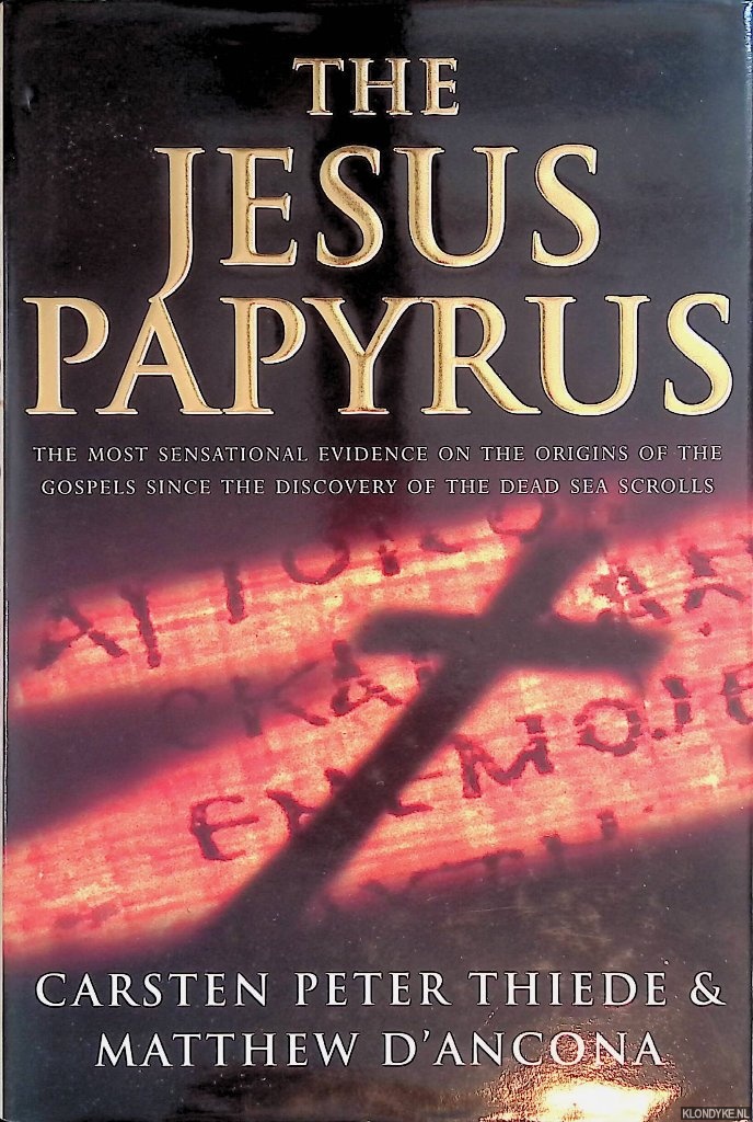 Thiede, Carsten Peter & Matthew d'Ancona - The Jesus Papyrus