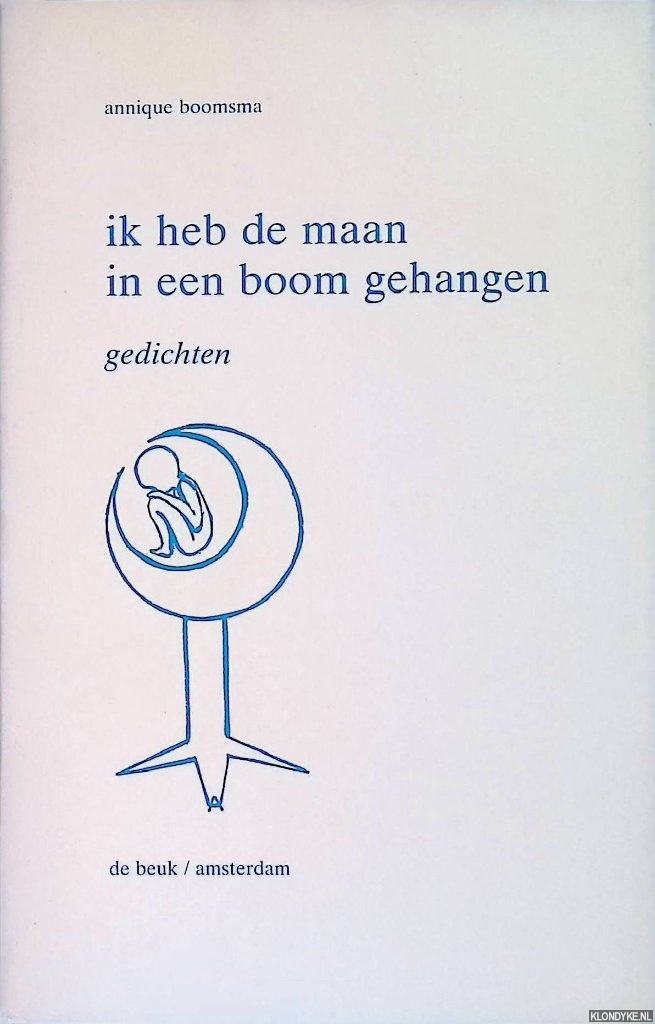 Boomsma, Annique - Ik heb de maan in een boom gehangen: gedichten
