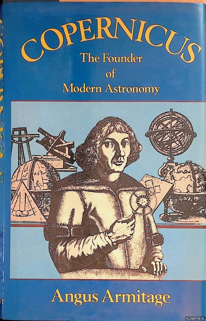 Armitage, Angus - Copernicus: the founder of modern astronomy