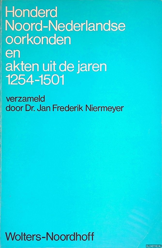 Niermeyer, Jan Frederik (verzameld door) - Honderd Noord-Nederlandse oorkonden en akten uit de jaren 1254-1501