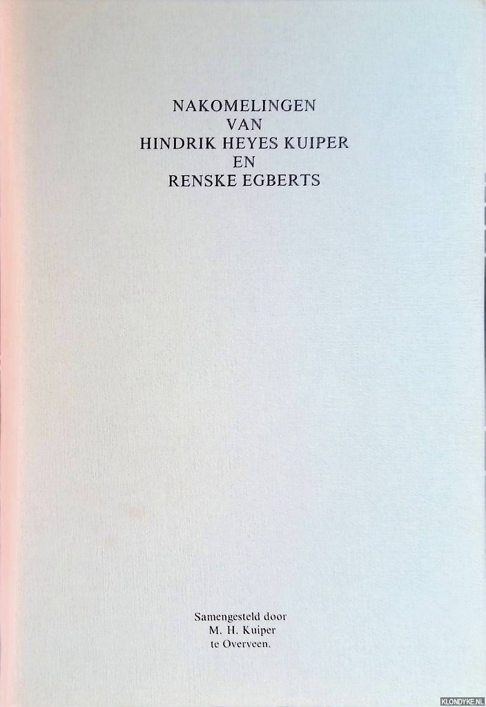 Kuiper, M.H. (samenstelling) - Nakomelingen van Hindrik Heyes Kuiper en Renske Egberts
