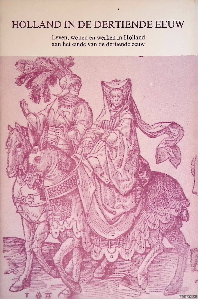 Schoorl, H. & H. Sarfatij - en anderen - Holland in de dertiende eeuw. Leven, wonen en werken in Holland aan het einde van de dertiende eeuw