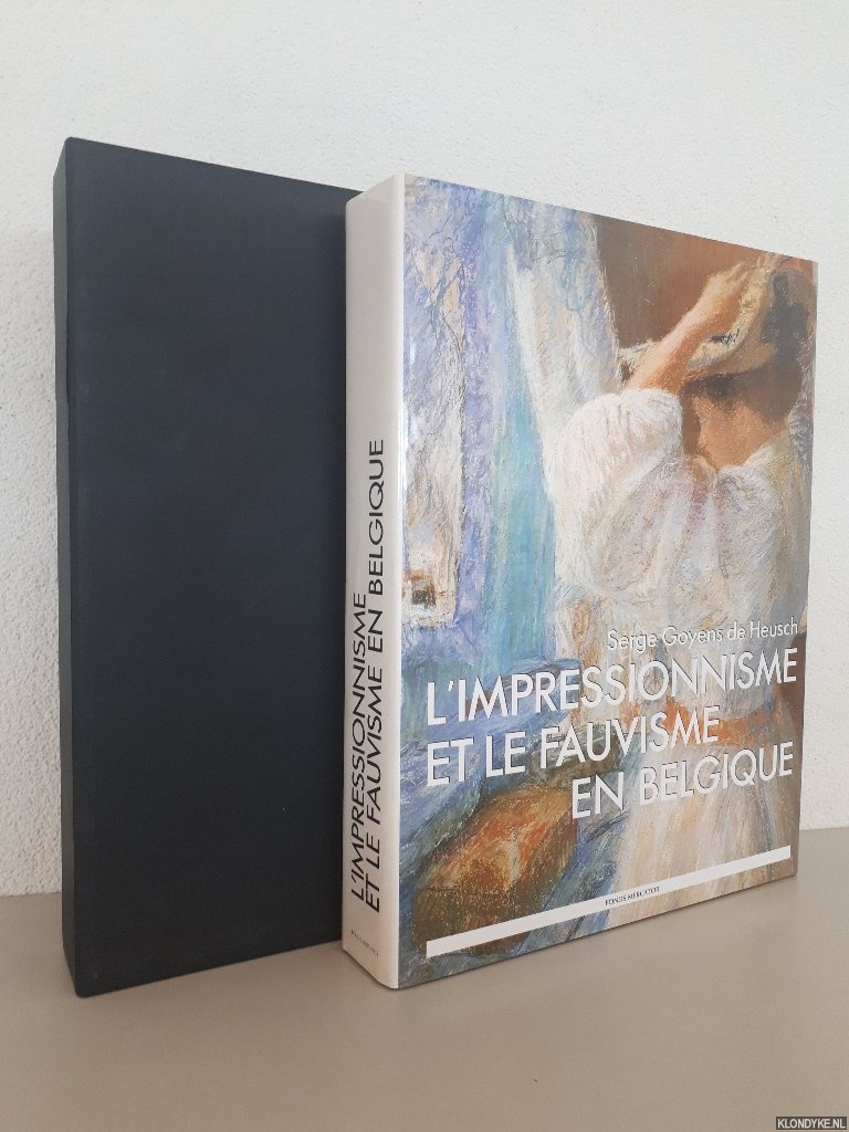 Heusch, Serge Goyens de - L'impressionisme et le Fauvisme en Belgique