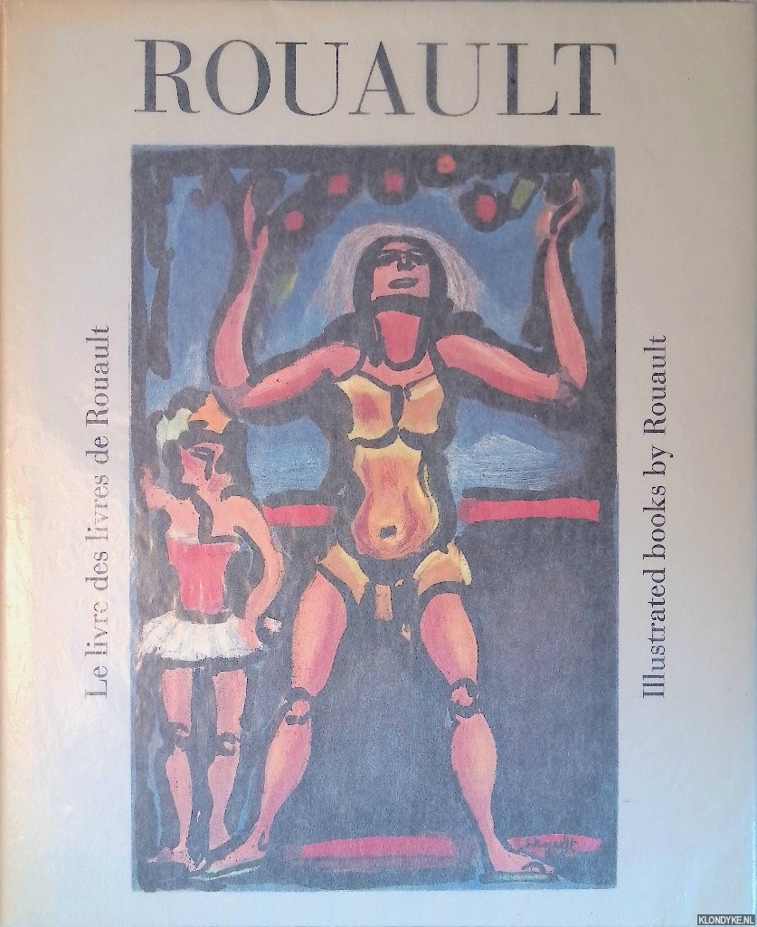 Chapon, Franois - Rouault: le livre des livres = Rouault: The Illustrated Books