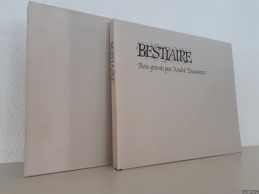 Bakelants, Louis (textes choisis et traduits par) - Bestiaire: bois gravs par Andr Toussaint