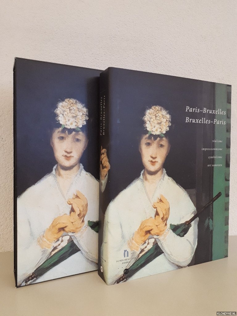 Pingeot, Anne & Robert Hoozee - Paris-Bruxelles; Bruxelles-Paris: ralisme, impressionisme, symbolisme, art nouveau: les relations artistiques entre la France et la Belgique, 1848-1914