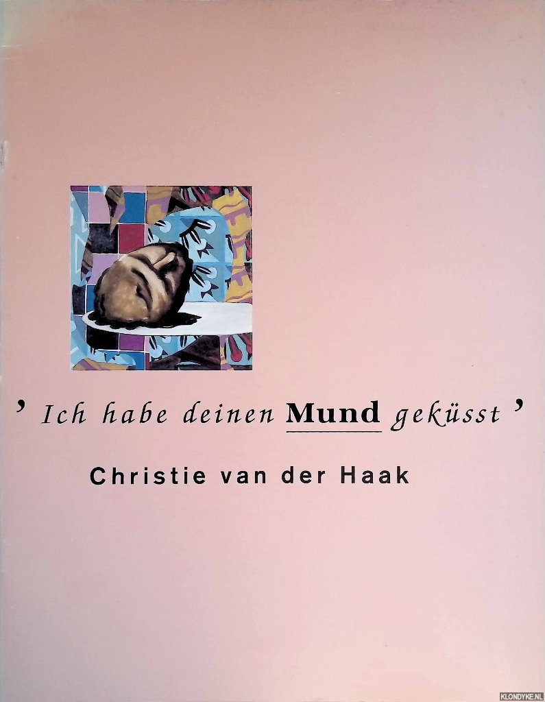 Haak, Christie van der - 'Ich habe deinen Mund geksst'