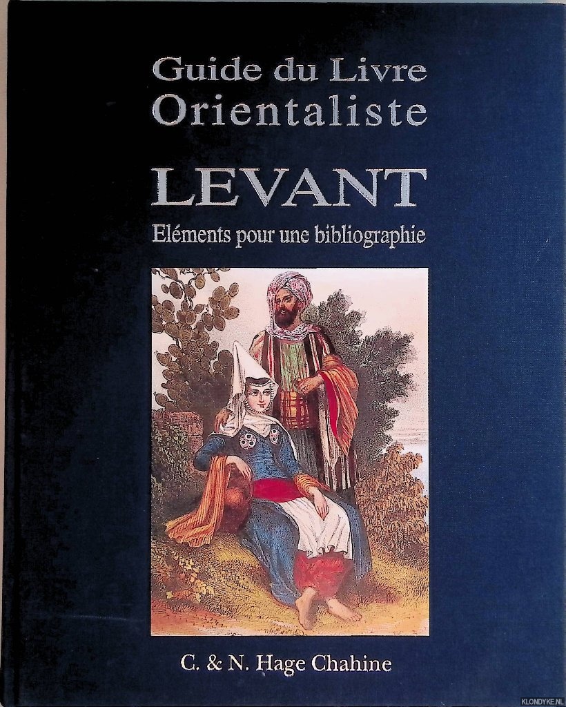 Hage Chahine, C. & N. Hage Chahine - Levant: Elments pour une bibliographie. Guide du Livre Orientaliste