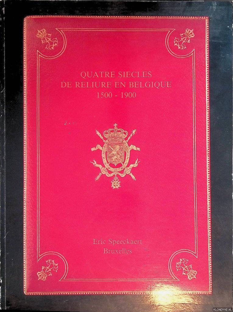 Culot, Paul (catalogue rdig par) & Michel Wittock (prface par) - Quatre sicles de reliure en Belgique 1500-1900