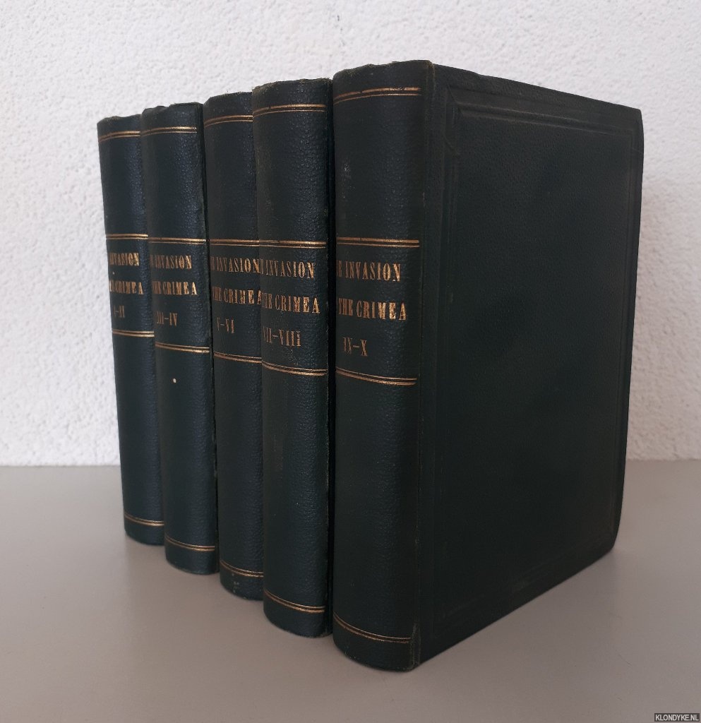 Kinglake, Alexander William - The Invasion of the Crimea: its origin, and an account of its progress down to the death of Lord Raglan (10 volumes in 5 books)