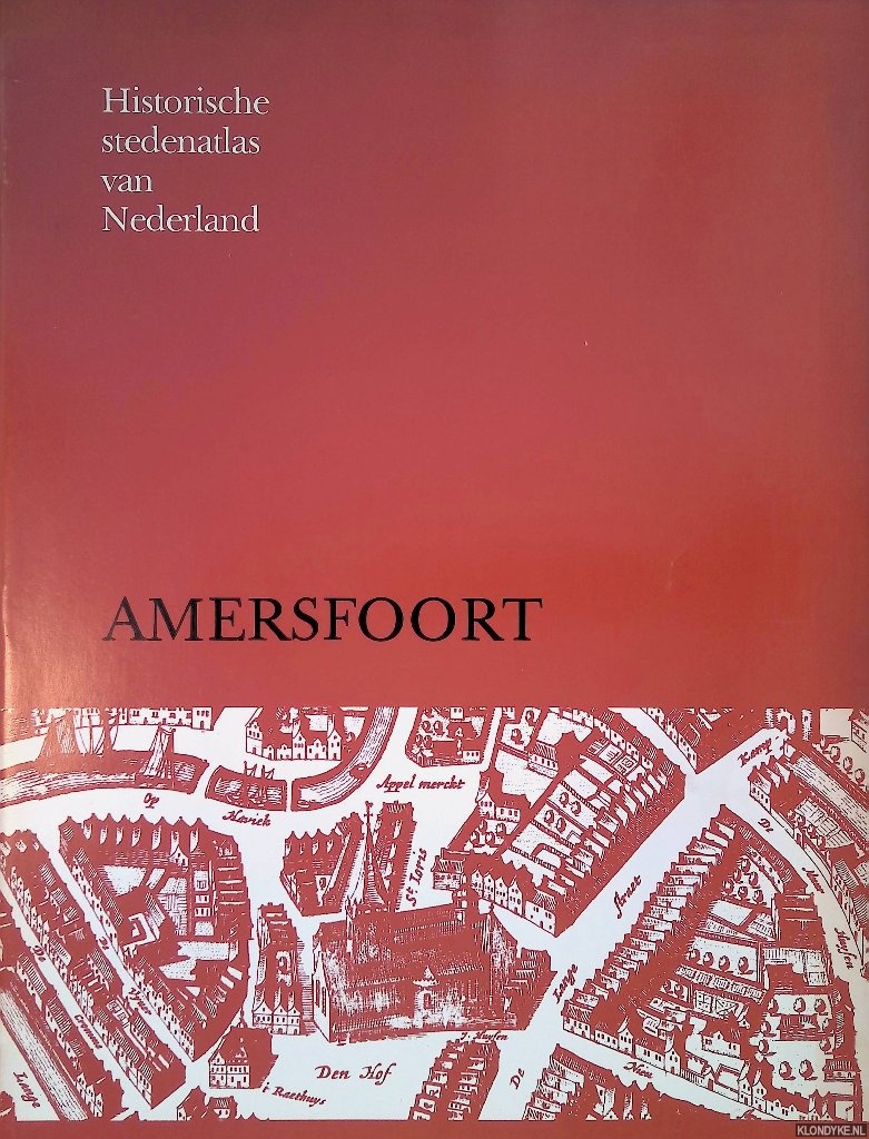 Herwijnen, G. van & C. van de Kieft & J.C. Visser & J.G. Wegner - Historische stedenatlas van Nederland. Aflevering 2: Amersfoort