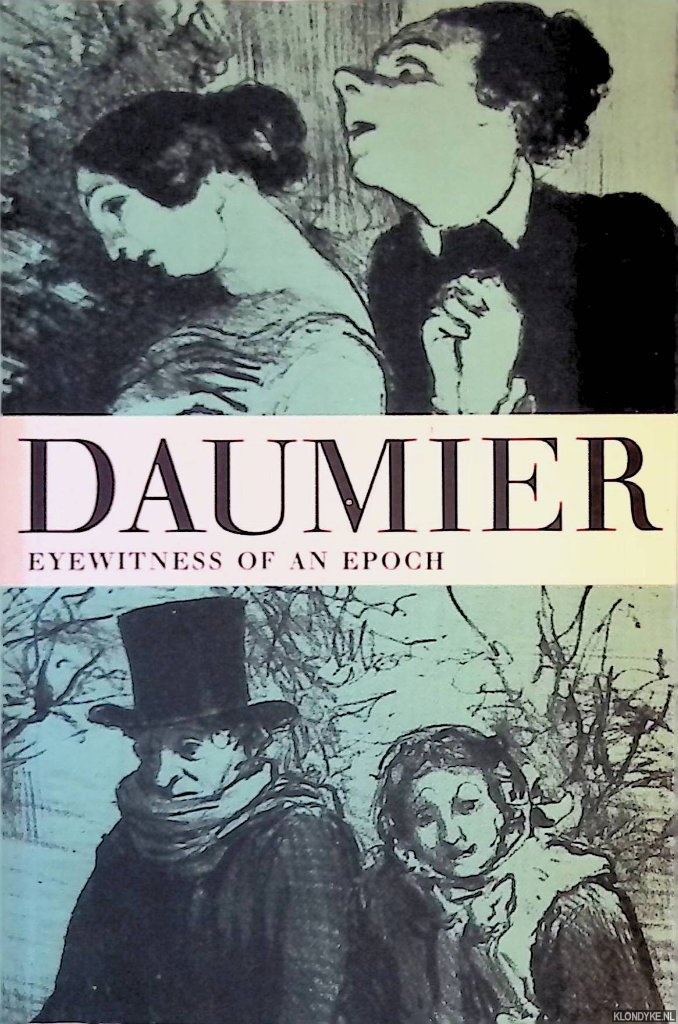 Kist, J.R. - Daumier: Eyewitness of an Epoch