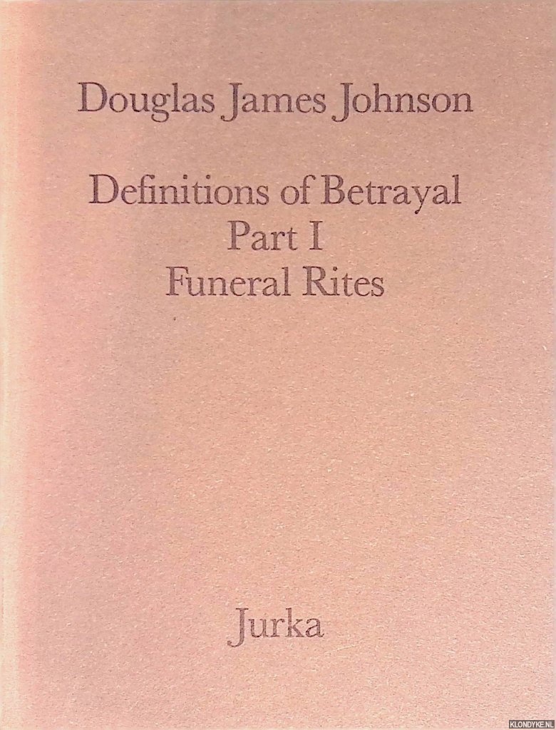 Johnson, Douglas James - Definitions of Betrayal: Part I: Funeral Rites: a Portfolio of Ten Silkscreen Prints with Collage