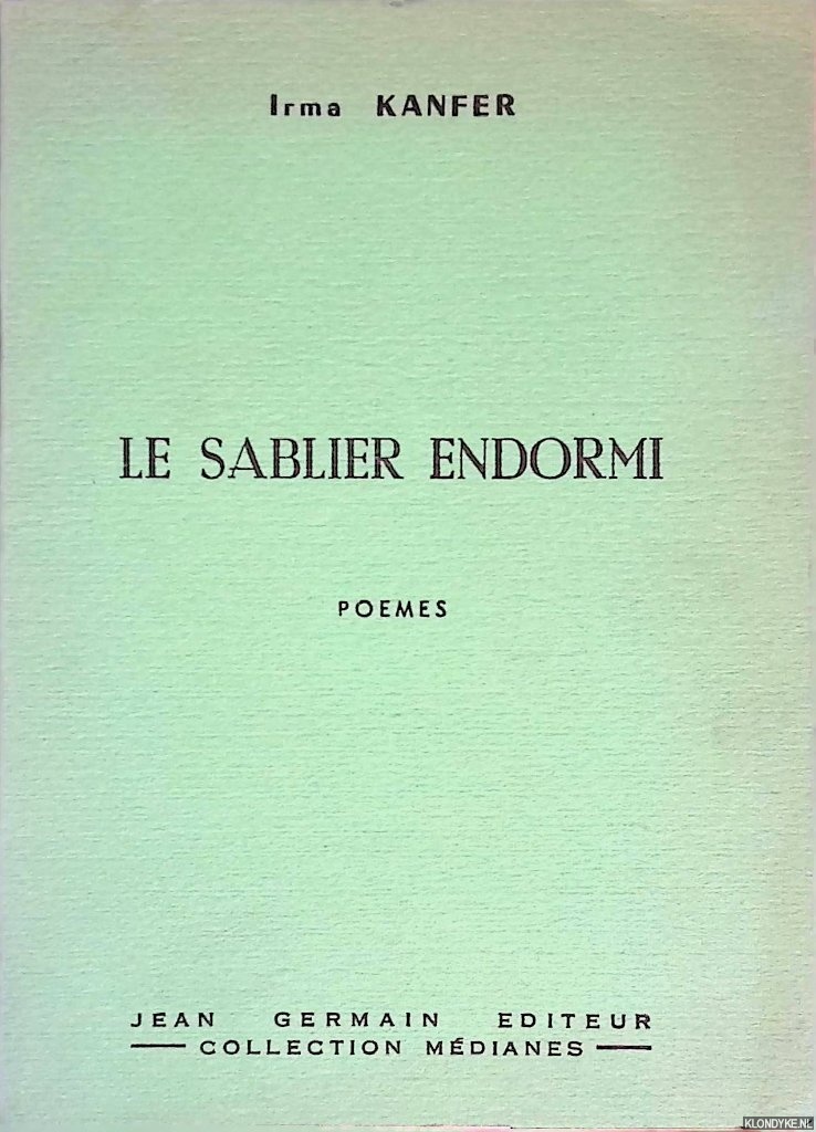 Kanfer, Irma - Le Sablier Endormi: Poemes