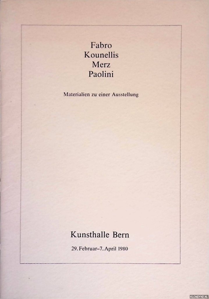 Gachnang, Johannes - Fabro, Kounellis, Merz, Paolini: Materialien zu einer Ausstellung