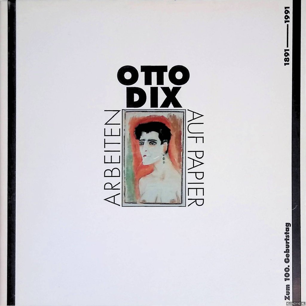 Conzelmann, Otto & Rainer Beck - and others - Otto Dix: Arbeiten auf Papier 1891-1991
