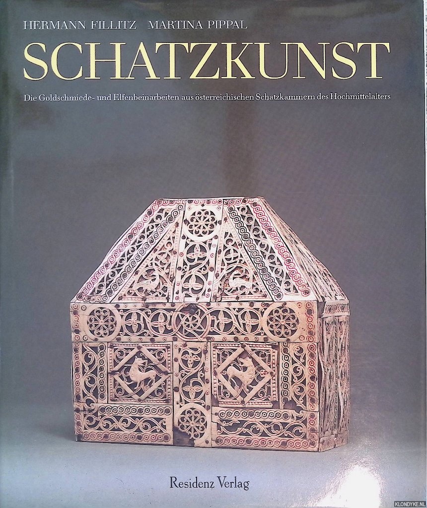 Fillitz, Hermann & Martina Pippal - Schatzkunst: die Goldschmiede- und Elfenbeinarbeiten aus sterreichischen Schatzkammern des Hochmittelalters