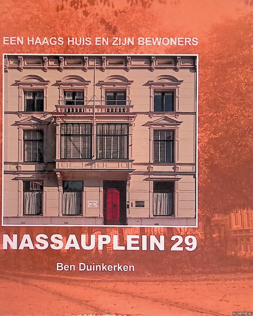 Duinkerken, Ben - Nassauplein 29: een Haags huis en zijn bewoners
