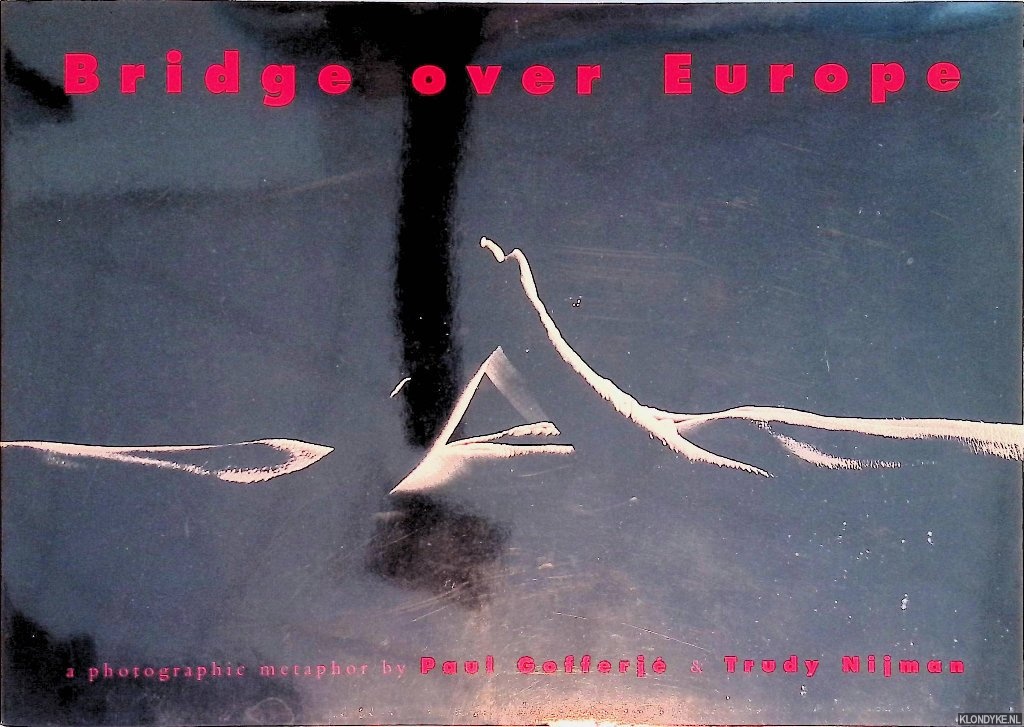 Natris, W. de - Bridge over Europe: A photographic memoir by Paul Gofferj & Trudy Nijman