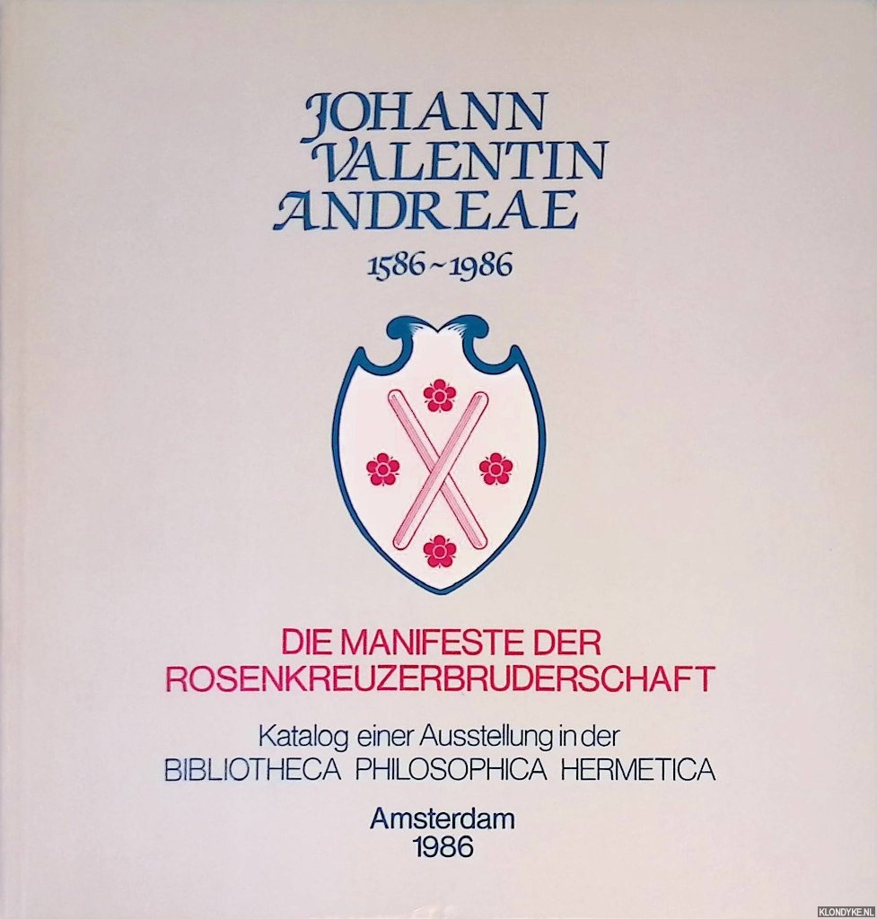 Gilly, C. - Johann Valentin Andreae 1586-1986. Die Manifeste der Rosenkreuzerbruderschaft. Katalog einer Ausstellung in der Bibliotheca Philosophica Hermetica