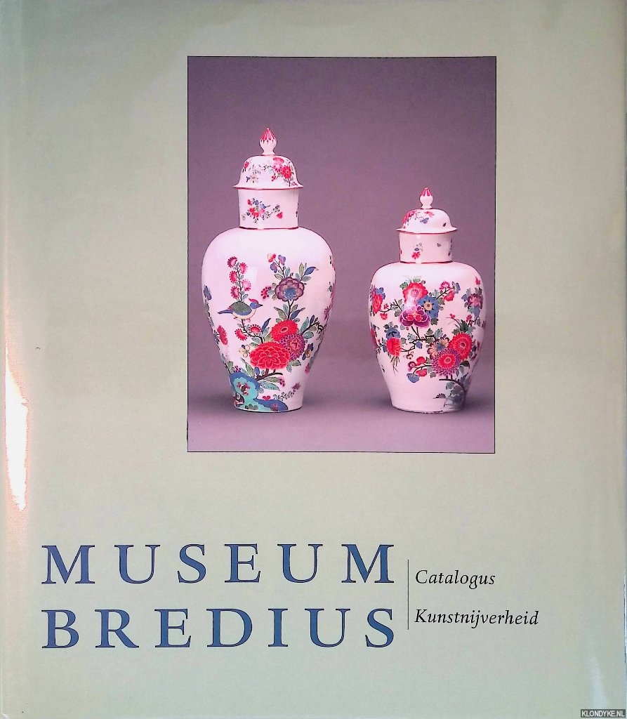 Leistra, Josefine & C.J.J. Stal - en anderen - Museum Bredius: catalogus kunstnijverheid: Porselein, Zilver, Kristal, Meubelen, Beeldhouwwerken
