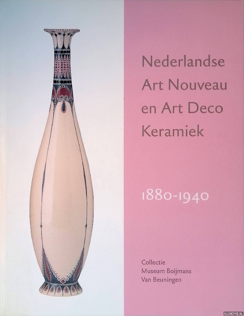 Langendijk, Eugne & Thomas, Mienke Simon - Nederlandse Art Nouveau en Art Deco Keramiek. Collectie Museum Boijmans van Beuningen