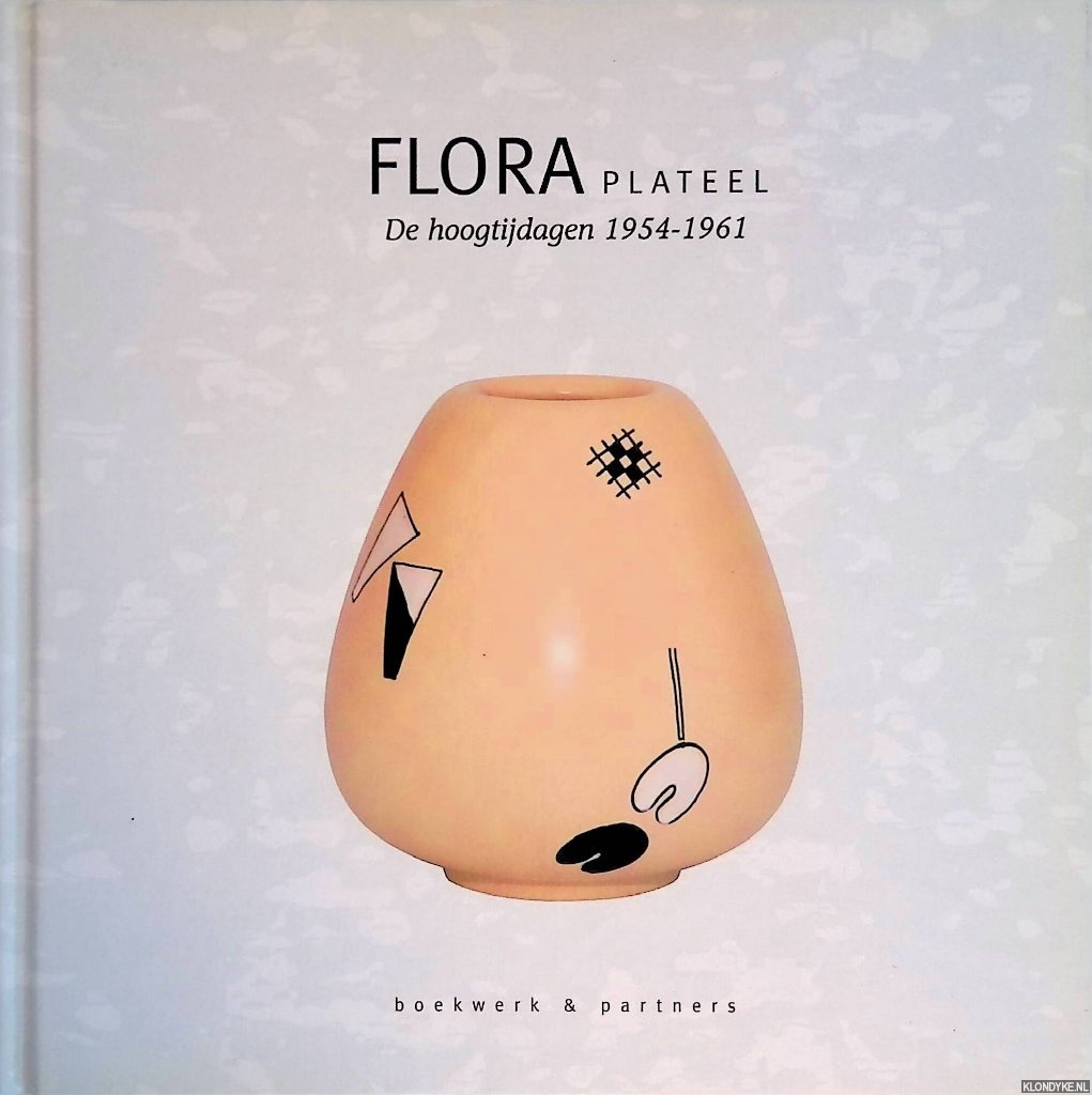 Noorman, E.J. - Flora Plateel: de hoogtijdagen 1954-1961