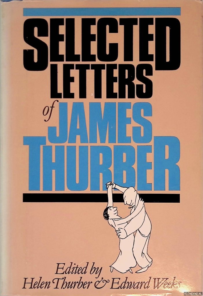 Thurber, James & Edward Weeks - Selected Letters of James Thurber