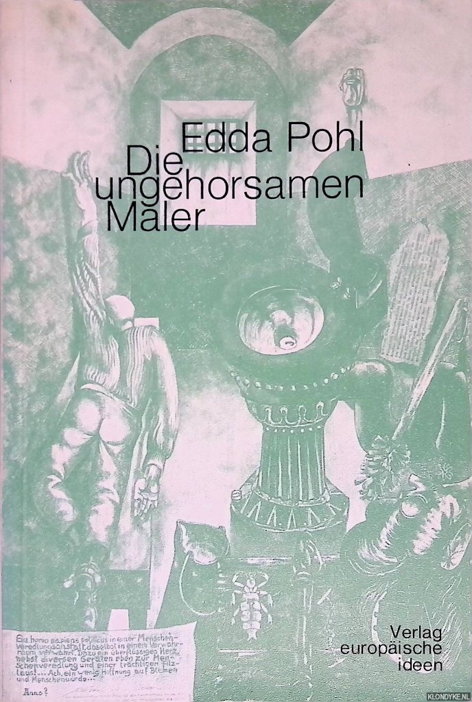 Pohl, Edda - Die ungehorsamen Maler: ber die Unterdrckung unliebsamer Bildender Kunst in der DDR 1945 bis 1965
