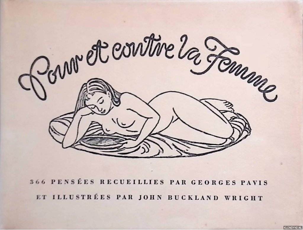 Pavis, georges & John Buckland Wright - Pour et Contre la Femme: 366 Penses Receuillies