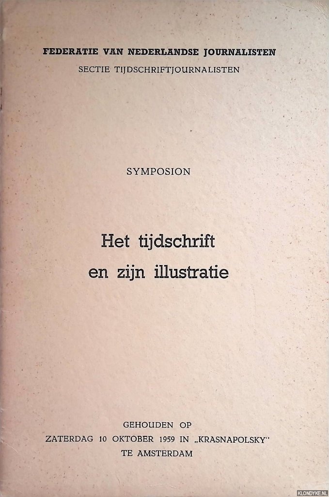 Beerling, R.F. (discussieleider) & Hans Redeker & G.W. Ovink & Th.H. Oltheten & N. Devolder (inleiders) - Symposion Het Tijdschrift en zijn Illustratie - gehouden op zaterdag 10 October 1959 in 