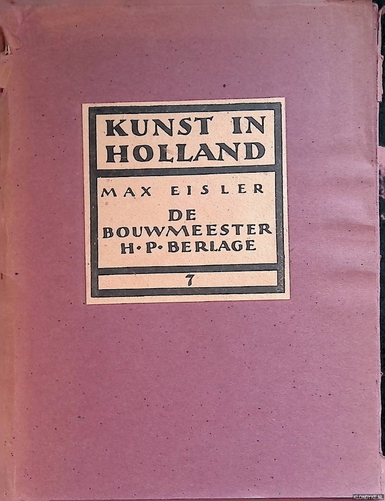 Eisler, Max - Kunst in Holland: de bouwmeester H.P. Berlage