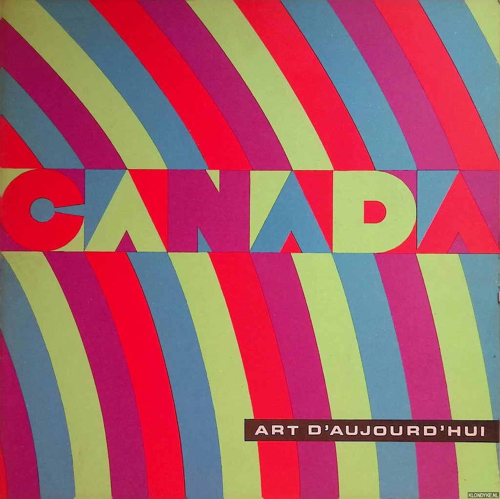 Dorival, Bernard - and others - Canada: art d'aujourd'hui