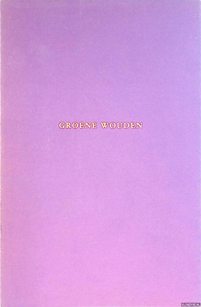 Oxenaar, R.W.D. (voorwoord) - Groene wouden: Robert O'Brien, Niek Kemps, Arno van der Mark
