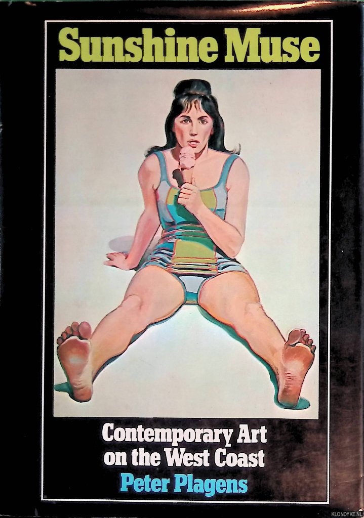 Plagens, Peter - Sunshine Muse: Contemporary Art on the West Coast *SIGNED*