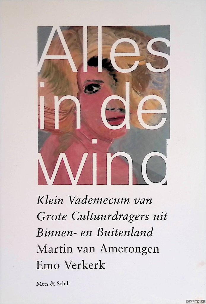Amerongen, Martin van & Emo Verkerk - Alles in de wind: klein vademecum van grote cultuurdragers uit binnen- en buitenland