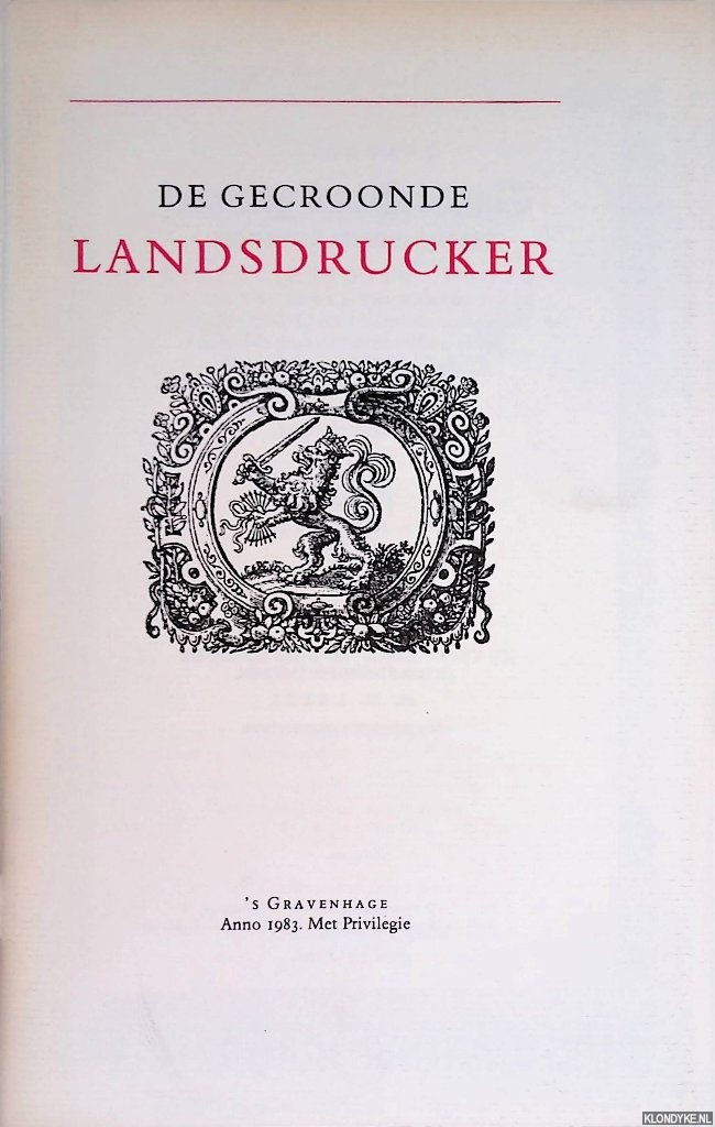 J.N. - De gecroonde landsdrucker: landjuweel of rederijkersspel gespeeld in de Haagsche Kamer op donderdag 16 Junij 1983