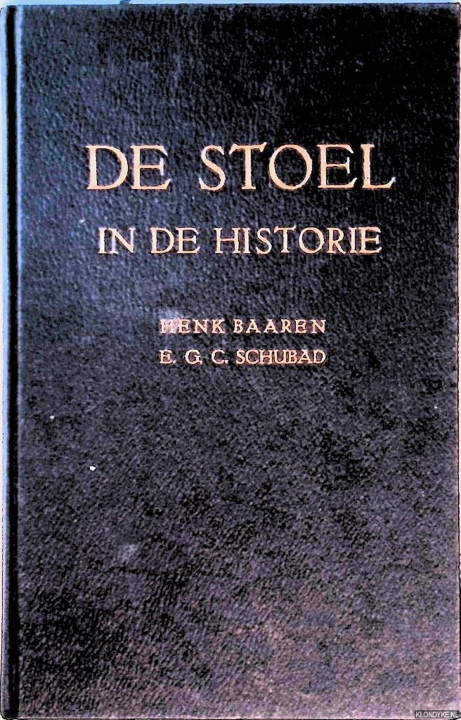 Baaren, Henk & E.C.G. Schubad - De stoel in de historie