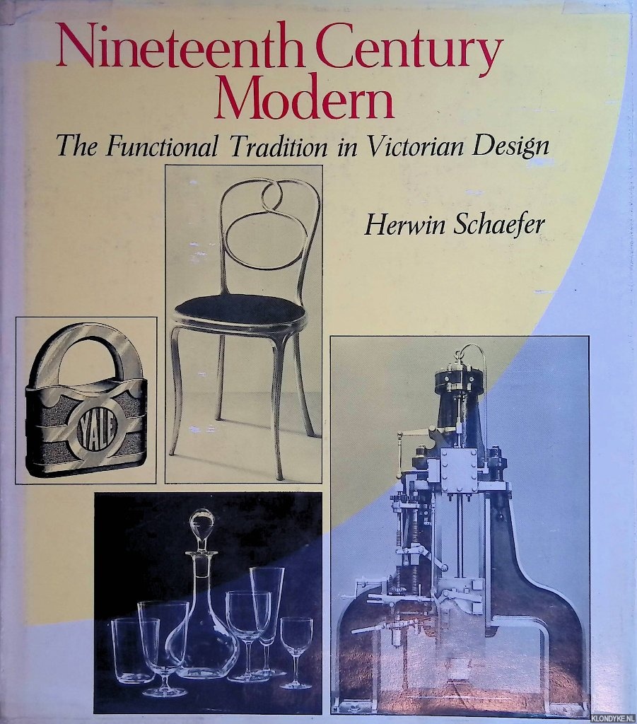 Schaefer, Herwin - Nineteenth Century Modern: the Functional Tradition in Victorian Design