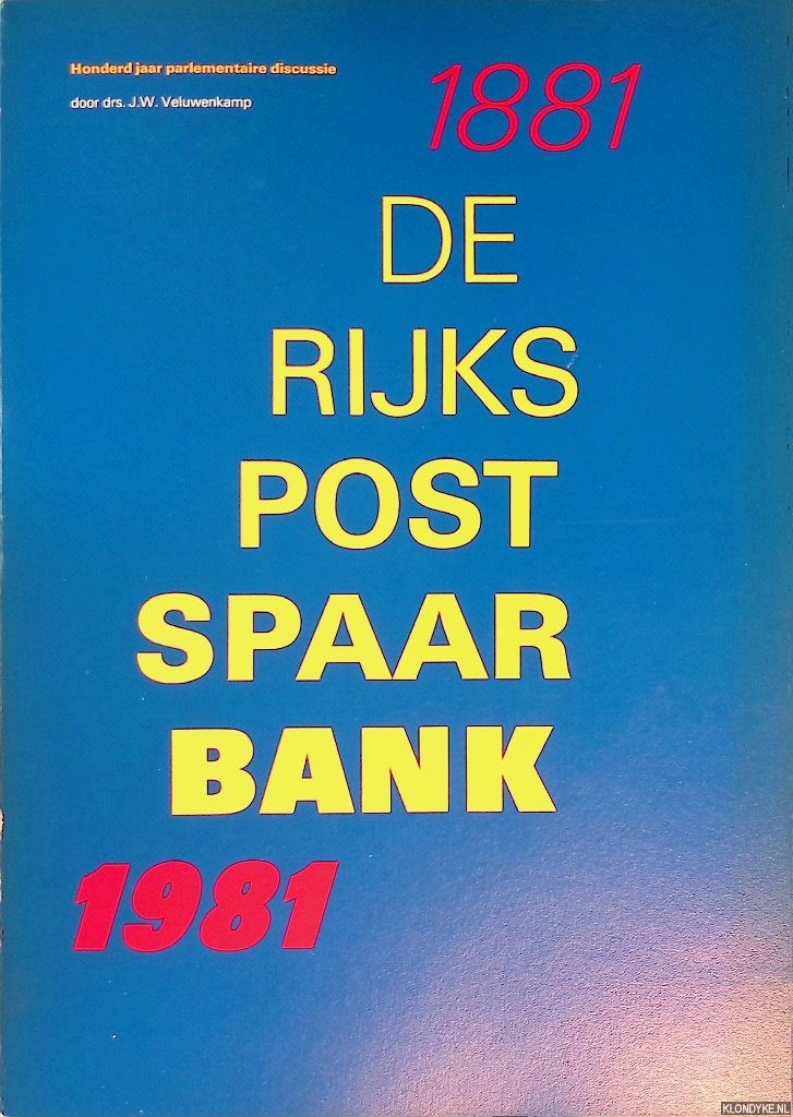 Veluwenkamp, J.W. - De Rijkspostspaarbank 1881-1981: honderd jaar parlementaire discussie