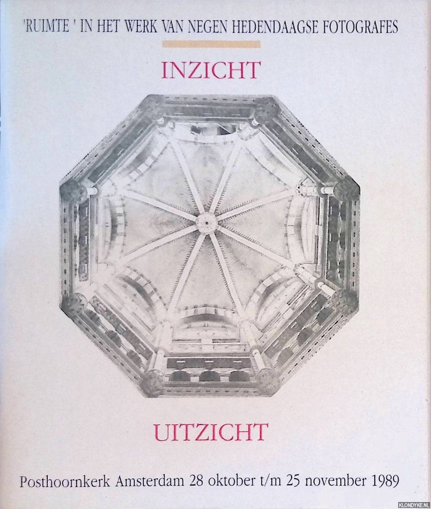 - - Inzicht - uitzicht: 'ruimte'in het werk van negen hedendaagse fotografes: Korrie Besems, Marjoleine Boonstra, Marijke Bresser, Wijnanda Deroo, Anja de Jong, Marianne Pastor, Laura Samson-Rous, Lies Verdenius, Angeliek Ververs