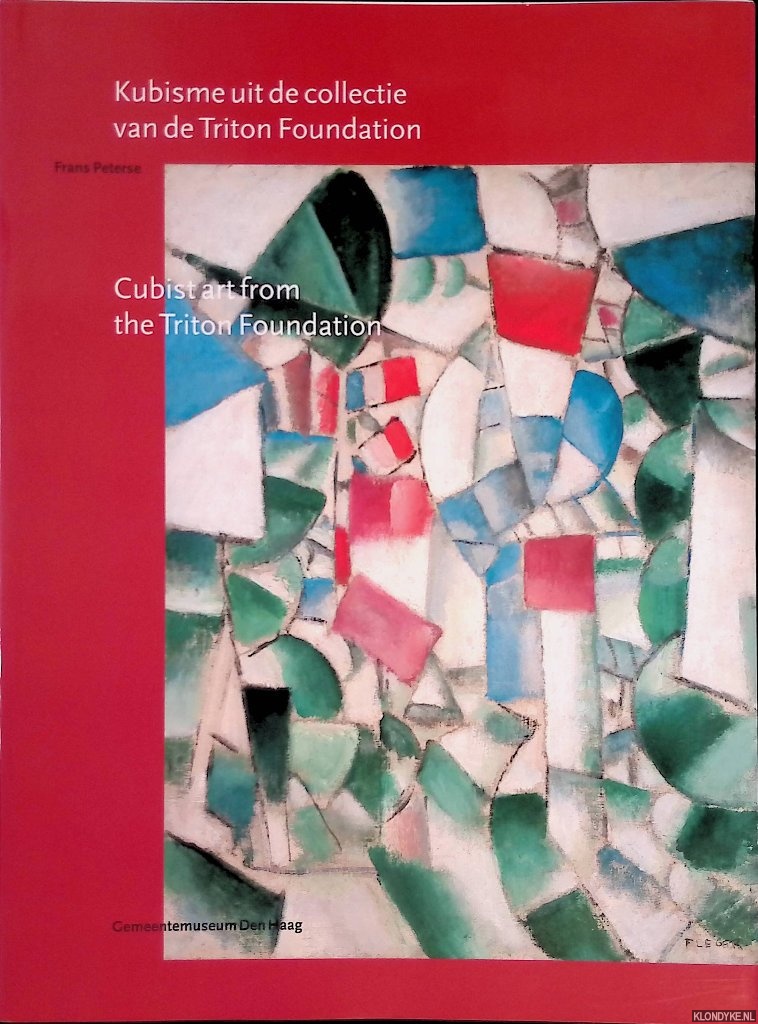 Peterse, Frans - Kubisme uit de collectie van de Triton Foundat = Cubist Art from the Triton Foundation