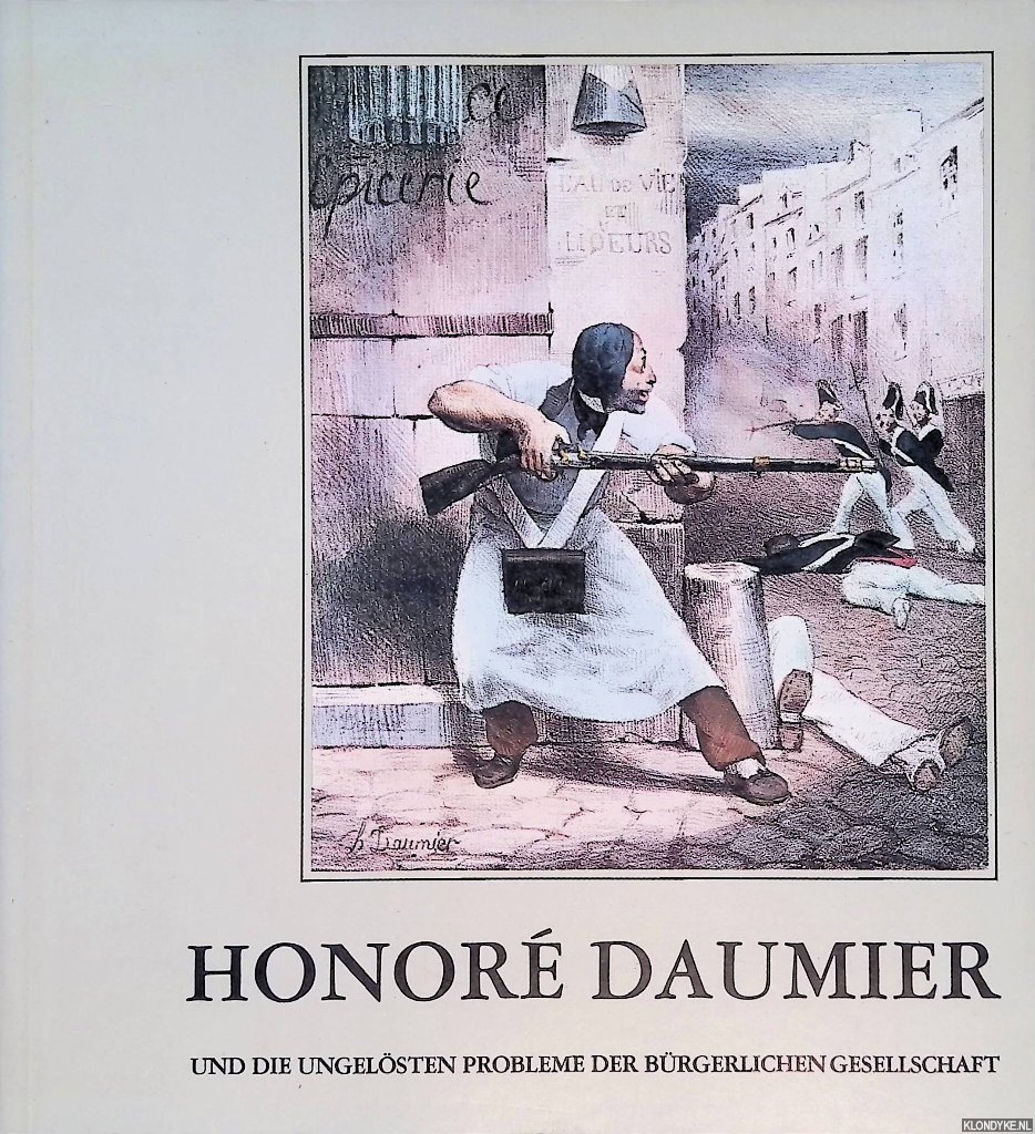 Gerhard, Beyer & Jula Dech - Honor Daumier und die ungelsten Probleme der brgerlichen Gesellschaft